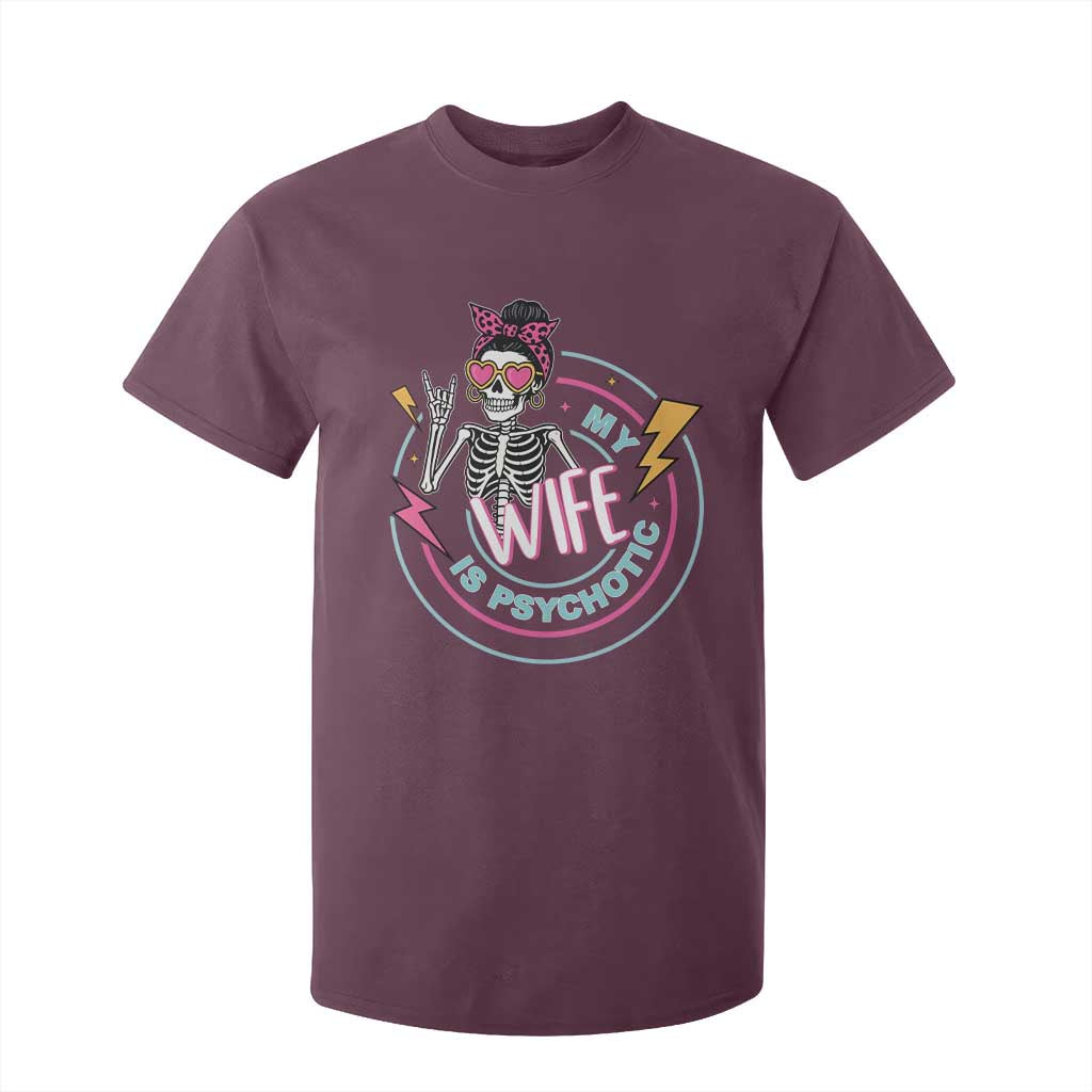 My Wife Is Psychotic T Shirt For Kid Funny Messy Bun Skeleton Sarcastic TS12 Maroon Print Your Wear