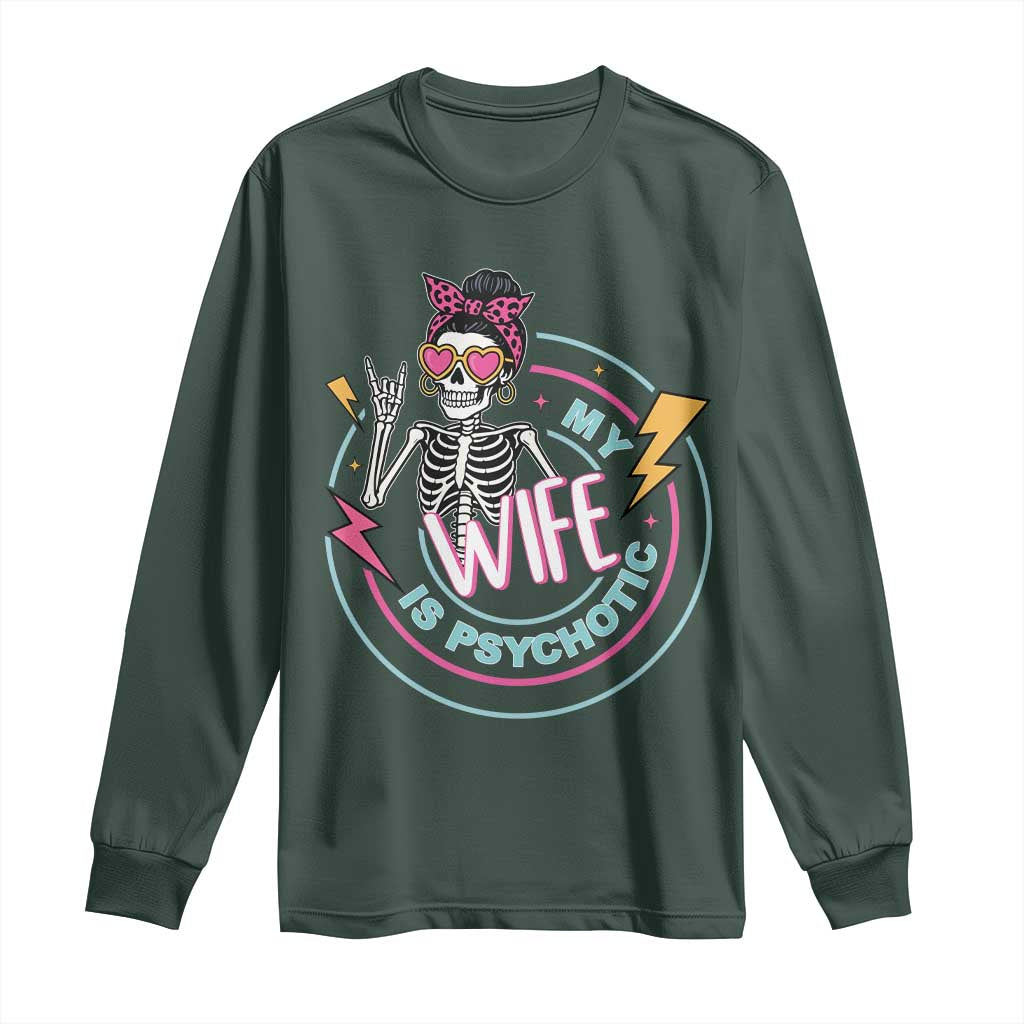 My Wife Is Psychotic Long Sleeve Shirt Funny Messy Bun Skeleton Sarcastic TS12 Dark Forest Green Print Your Wear