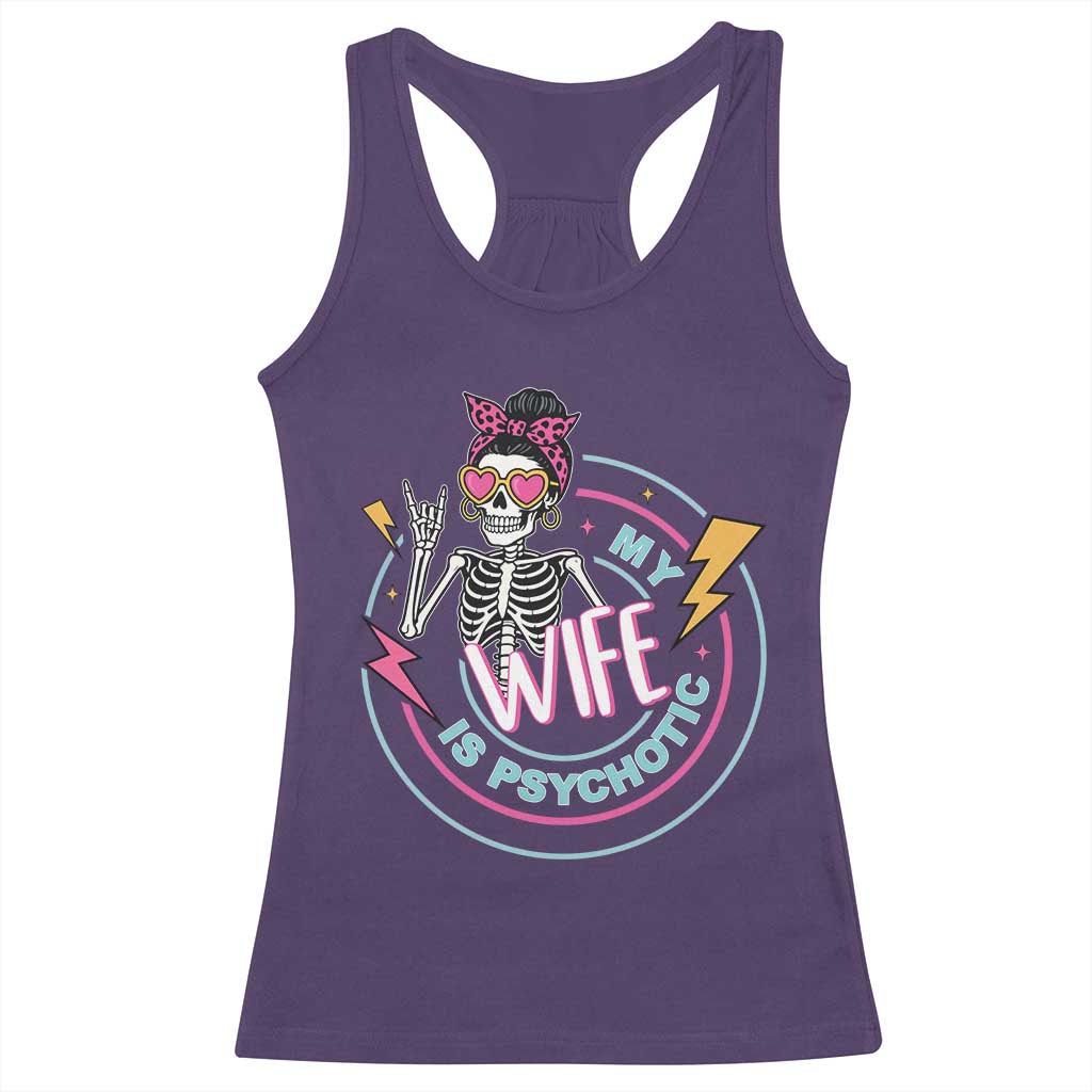 My Wife Is Psychotic Racerback Tank Top Funny Messy Bun Skeleton Sarcastic TS12 Purple Print Your Wear