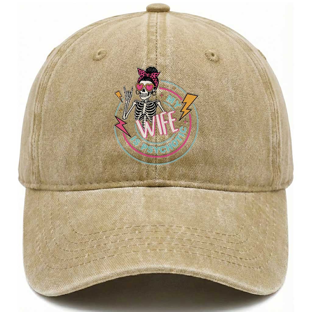 My Wife Is Psychotic Washed Cotton Baseball Cap Funny Messy Bun Skeleton Sarcastic TS12 Print Your Wear