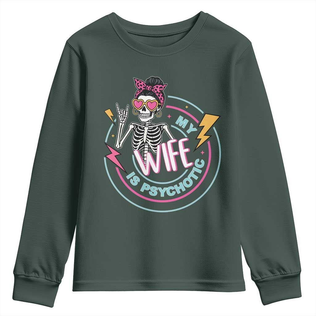 My Wife Is Psychotic Youth Sweatshirt Funny Messy Bun Skeleton Sarcastic TS12 Dark Forest Green Print Your Wear