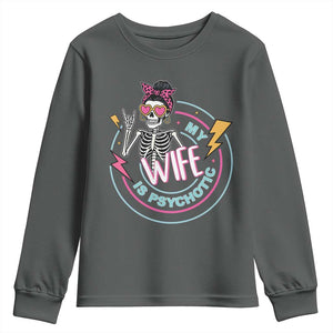 My Wife Is Psychotic Youth Sweatshirt Funny Messy Bun Skeleton Sarcastic TS12 Dark Heather Print Your Wear