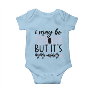 I May Be Wrong But It Is Highly Unlikely Baby Onesie Funny Sarcastic TS12 Light Blue Print Your Wear