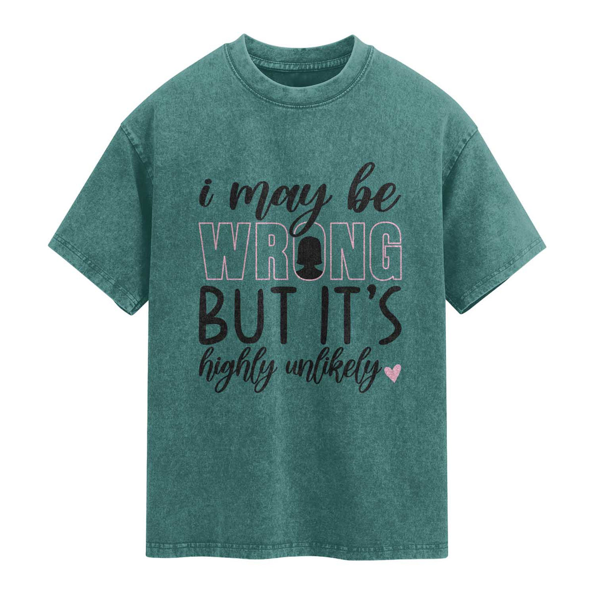 I May Be Wrong But It Is Highly Unlikely Washed Cotton T-Shirt Funny Sarcastic