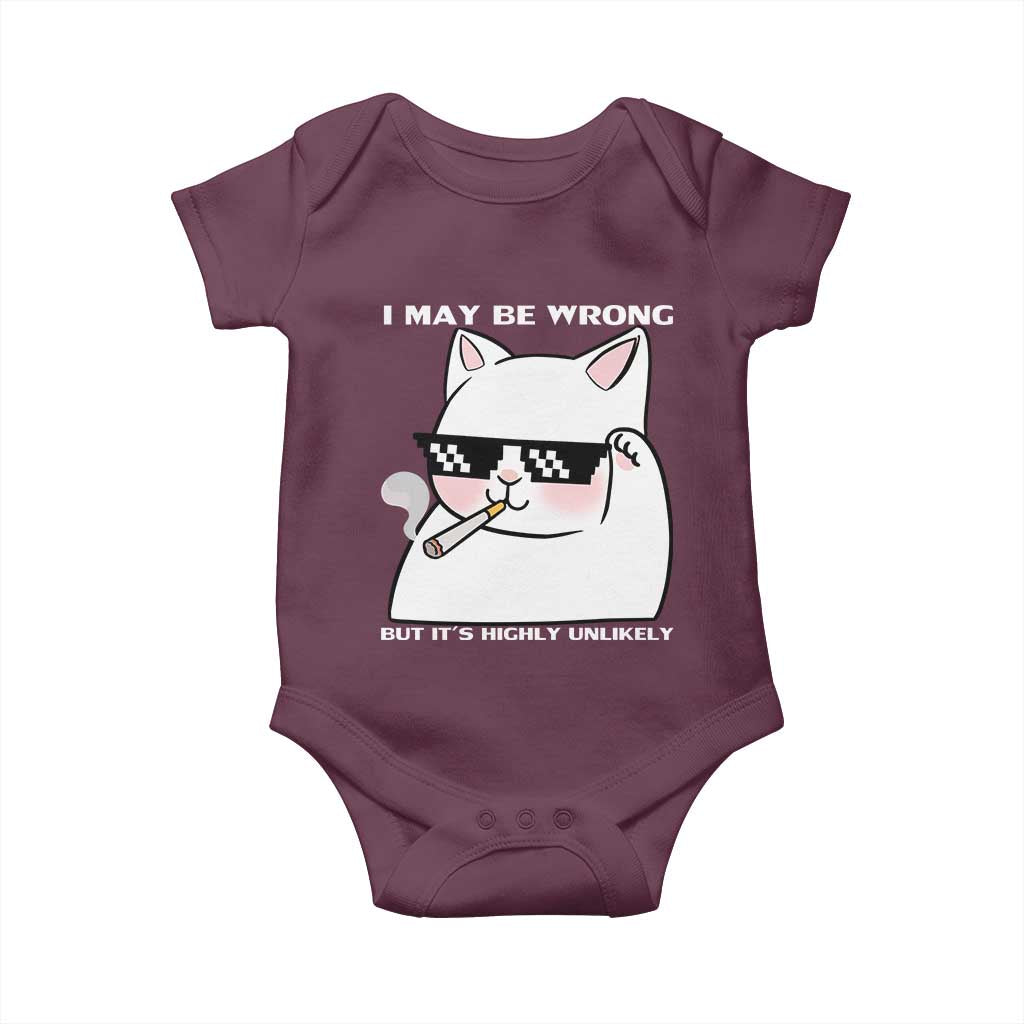 Funny Cat Humor Baby Onesie I May Be Wrong But It Is Highly Unlikely TS12 Maroon Print Your Wear