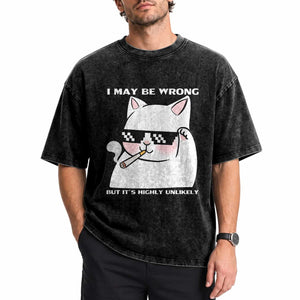 Funny Cat Humor Washed Cotton T-Shirt I May Be Wrong But It Is Highly Unlikely