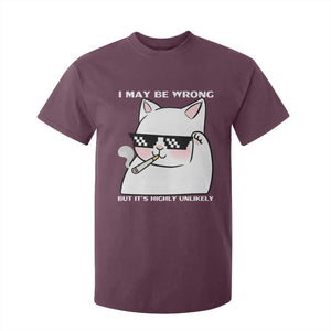 Funny Cat Humor T Shirt For Kid I May Be Wrong But It Is Highly Unlikely TS12 Maroon Print Your Wear
