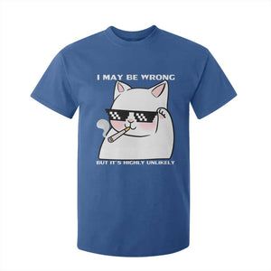 Funny Cat Humor T Shirt For Kid I May Be Wrong But It Is Highly Unlikely TS12 Royal Blue Print Your Wear