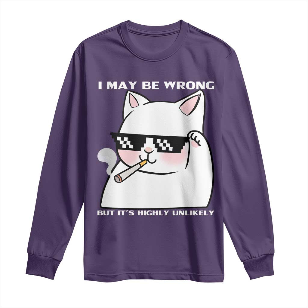 Funny Cat Humor Long Sleeve Shirt I May Be Wrong But It Is Highly Unlikely TS12 Purple Print Your Wear