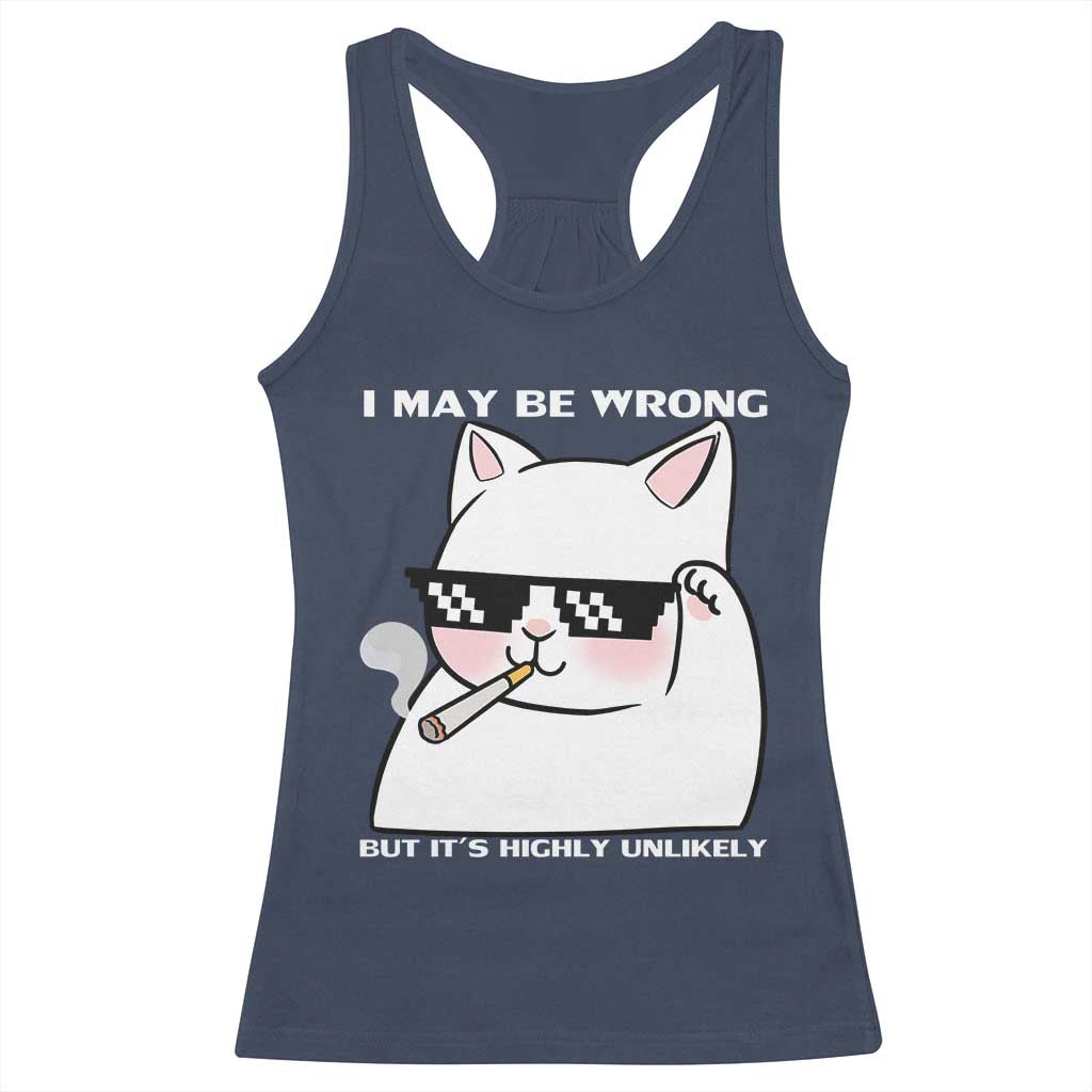 Funny Cat Humor Racerback Tank Top I May Be Wrong But It Is Highly Unlikely TS12 Navy Print Your Wear
