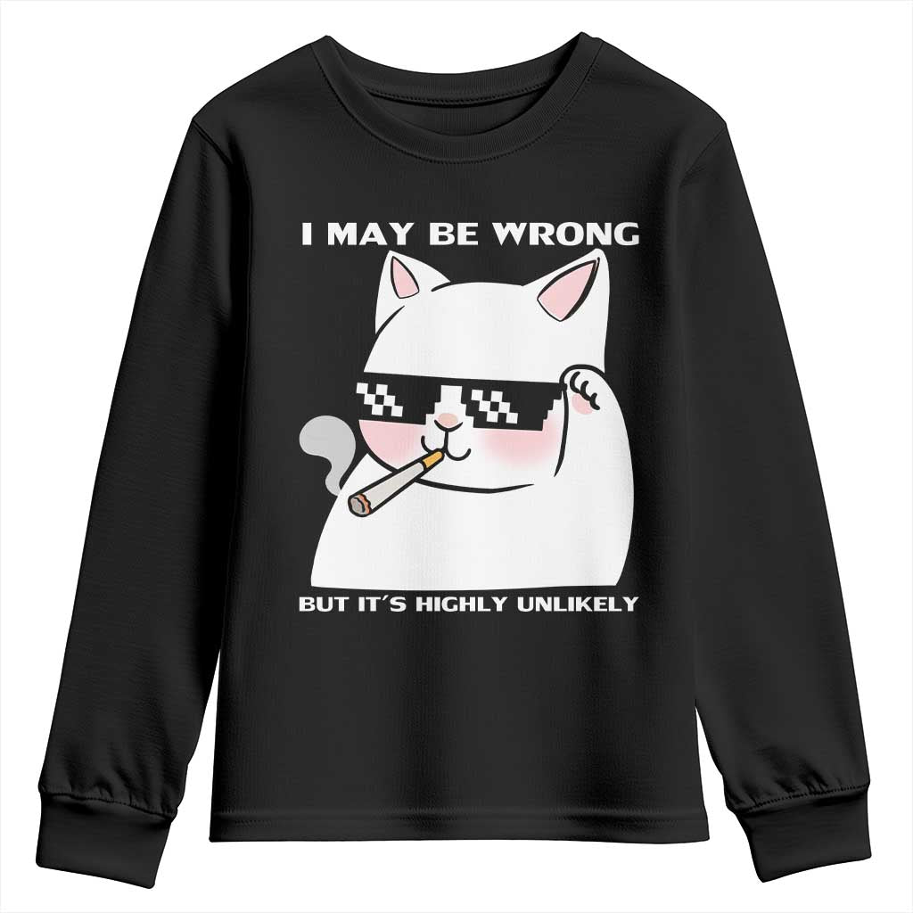 Funny Cat Humor Youth Sweatshirt I May Be Wrong But It Is Highly Unlikely TS12 Black Print Your Wear