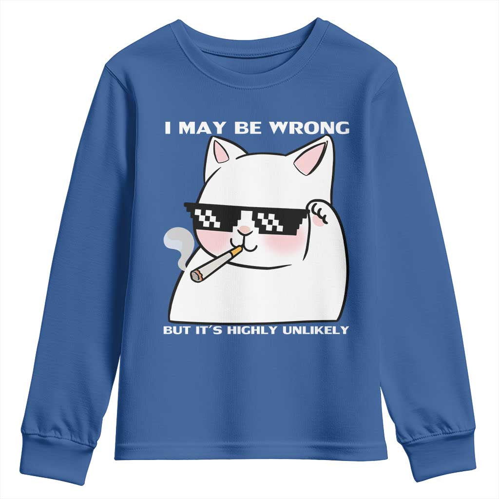 Funny Cat Humor Youth Sweatshirt I May Be Wrong But It Is Highly Unlikely TS12 Royal Blue Print Your Wear
