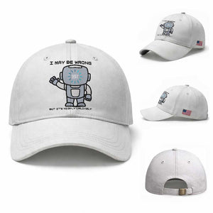 Funny Robot Humor Baseball Cap I May Be Wrong But It Is Highly Unlikely TS12 Baseball Cap Universal Fit White Print Your Wear