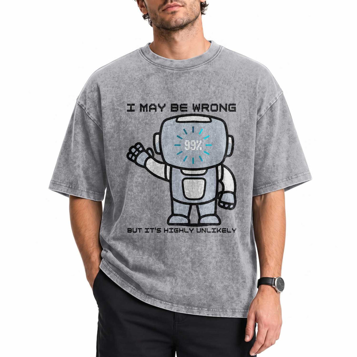Funny Robot Humor Washed Cotton T-Shirt I May Be Wrong But It Is Highly Unlikely