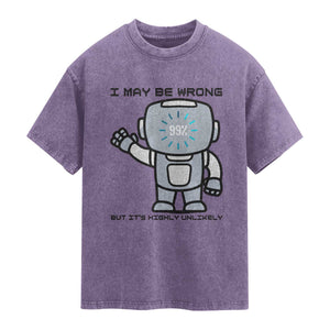 Funny Robot Humor Washed Cotton T-Shirt I May Be Wrong But It Is Highly Unlikely