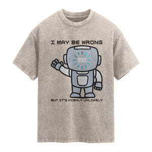 Funny Robot Humor Washed Cotton T-Shirt I May Be Wrong But It Is Highly Unlikely