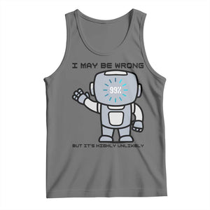 Funny Robot Humor Tank Top I May Be Wrong But It Is Highly Unlikely TS12 Black Heather Print Your Wear