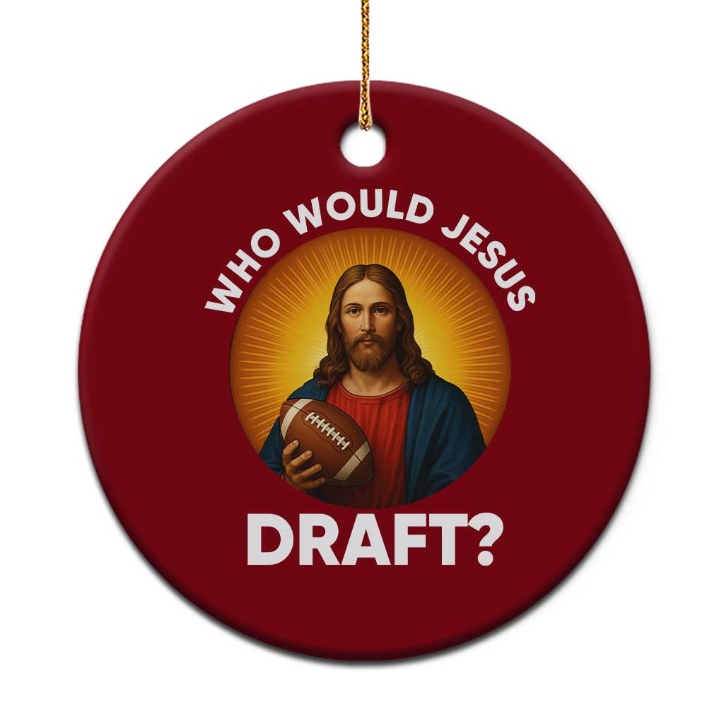 Who Would Jesus Draft Ceramic Ornament Christian Football Lover TS12 1pc Red Print Your Wear