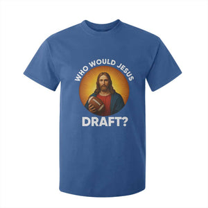 Who Would Jesus Draft T Shirt For Kid Christian Football Lover TS12 Royal Blue Print Your Wear