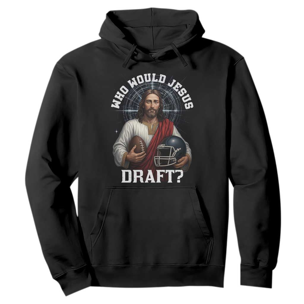 Christian Football Gift Hoodie Who Would Jesus Draft TS12 Black Print Your Wear