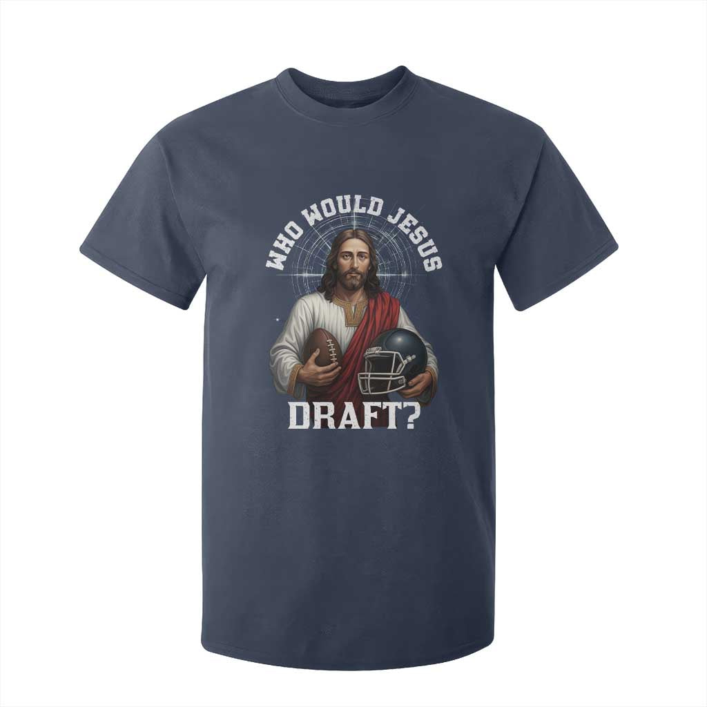 Christian Football Gift T Shirt For Kid Who Would Jesus Draft TS12 Navy Print Your Wear