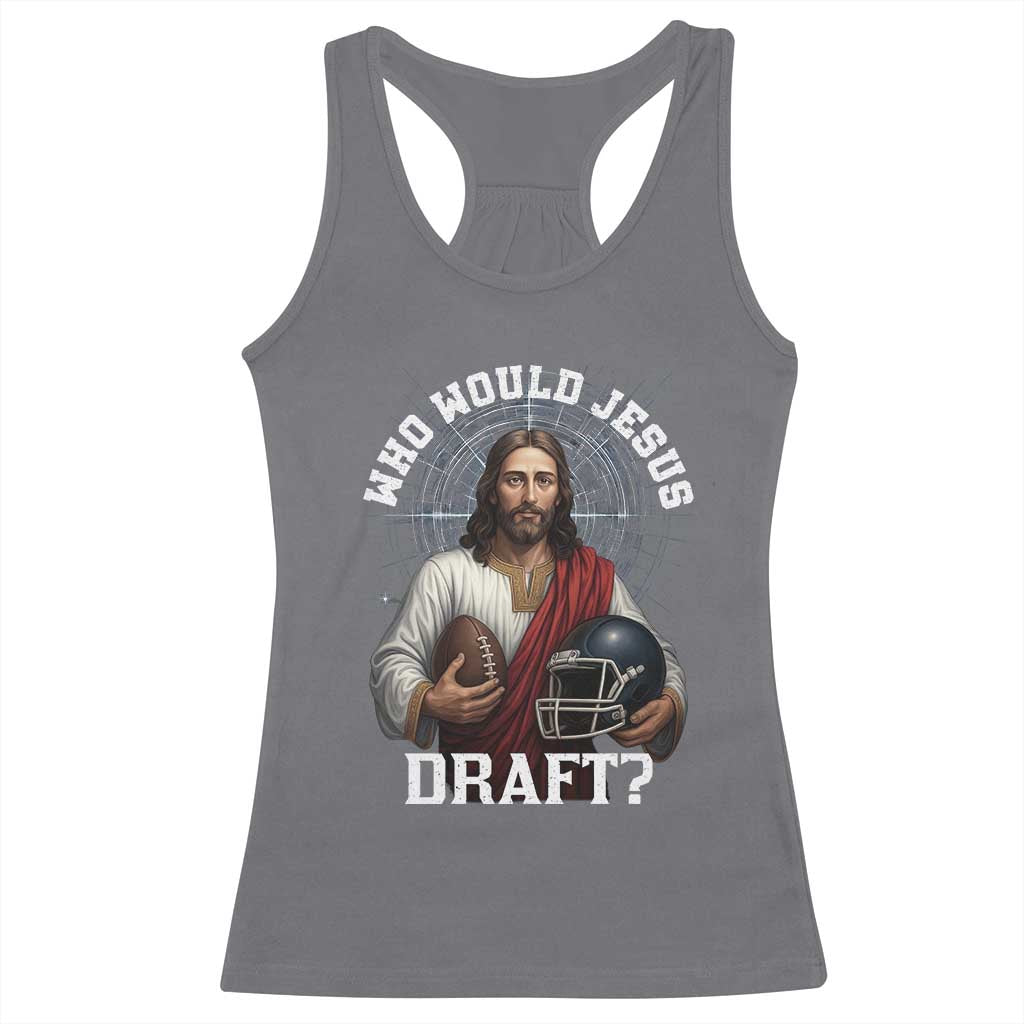 Christian Football Gift Racerback Tank Top Who Would Jesus Draft TS12 Charcoal Print Your Wear