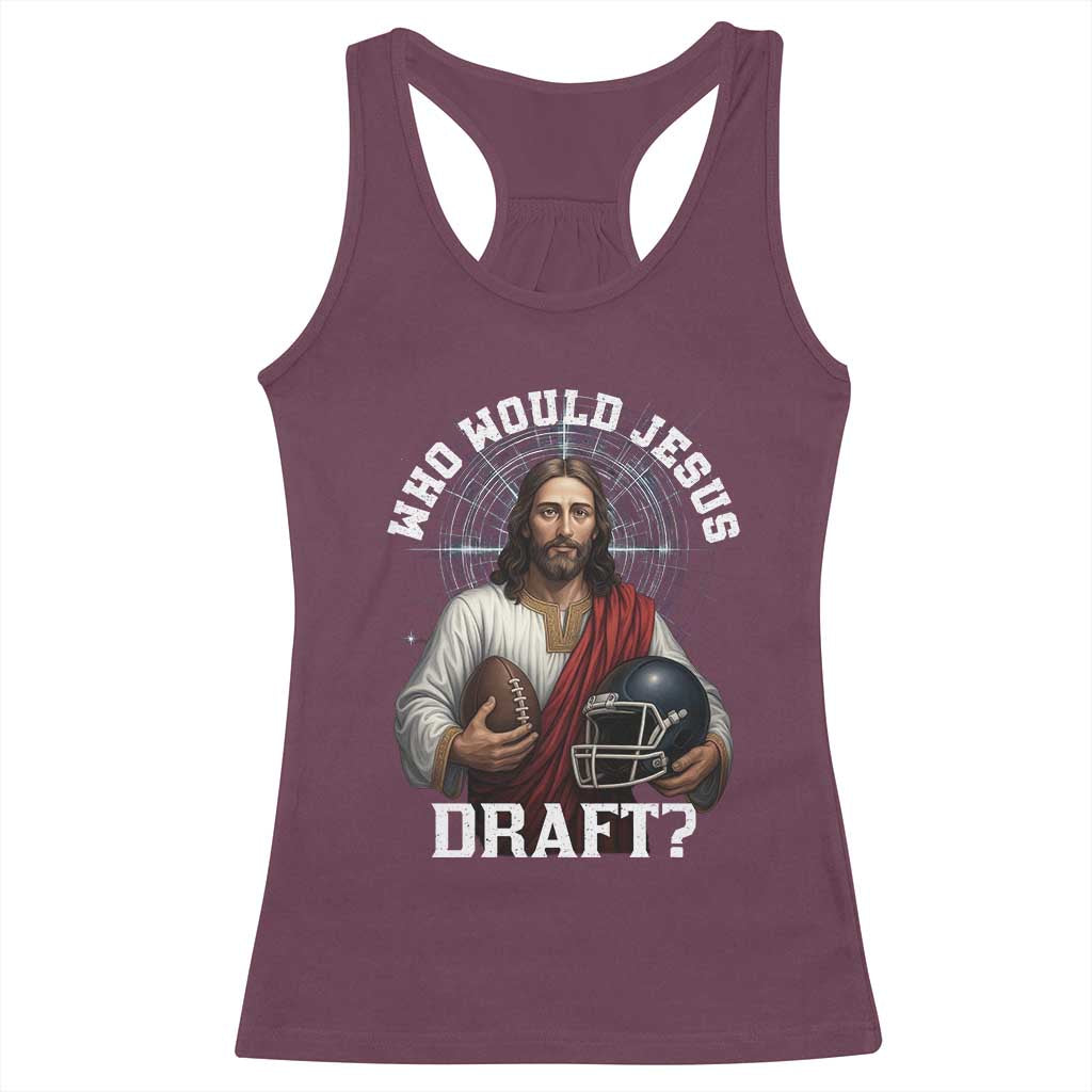 Christian Football Gift Racerback Tank Top Who Would Jesus Draft TS12 Maroon Print Your Wear