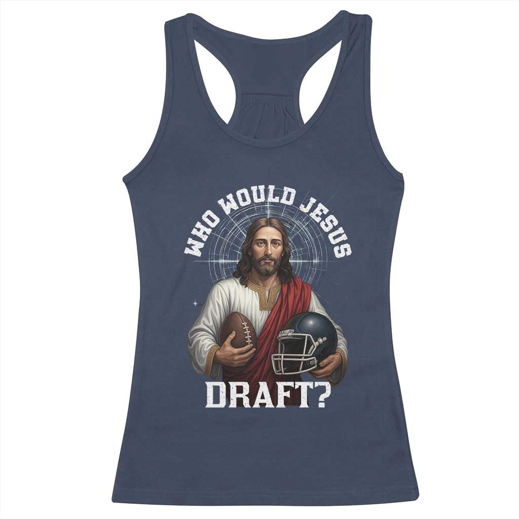 Christian Football Gift Racerback Tank Top Who Would Jesus Draft TS12 Navy Print Your Wear