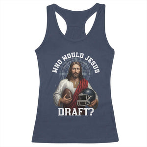Christian Football Gift Racerback Tank Top Who Would Jesus Draft TS12 Navy Print Your Wear