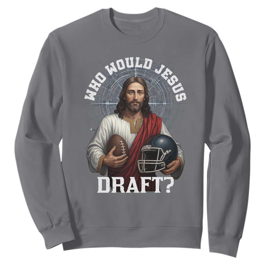 Christian Football Gift Sweatshirt Who Would Jesus Draft TS12 Charcoal Print Your Wear