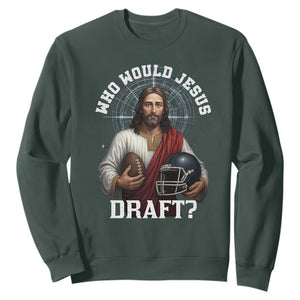 Christian Football Gift Sweatshirt Who Would Jesus Draft TS12 Dark Forest Green Print Your Wear