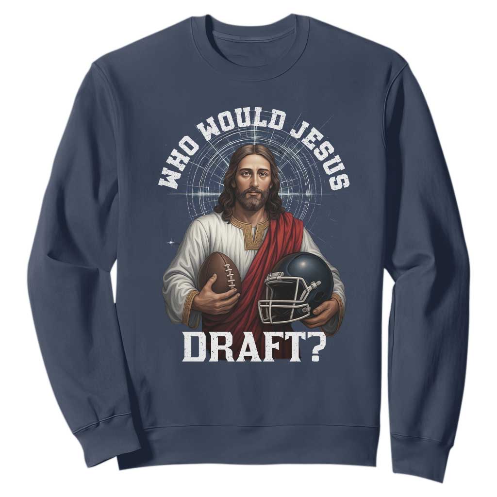 Christian Football Gift Sweatshirt Who Would Jesus Draft TS12 Navy Print Your Wear