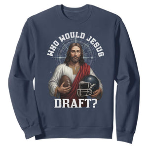 Christian Football Gift Sweatshirt Who Would Jesus Draft TS12 Navy Print Your Wear