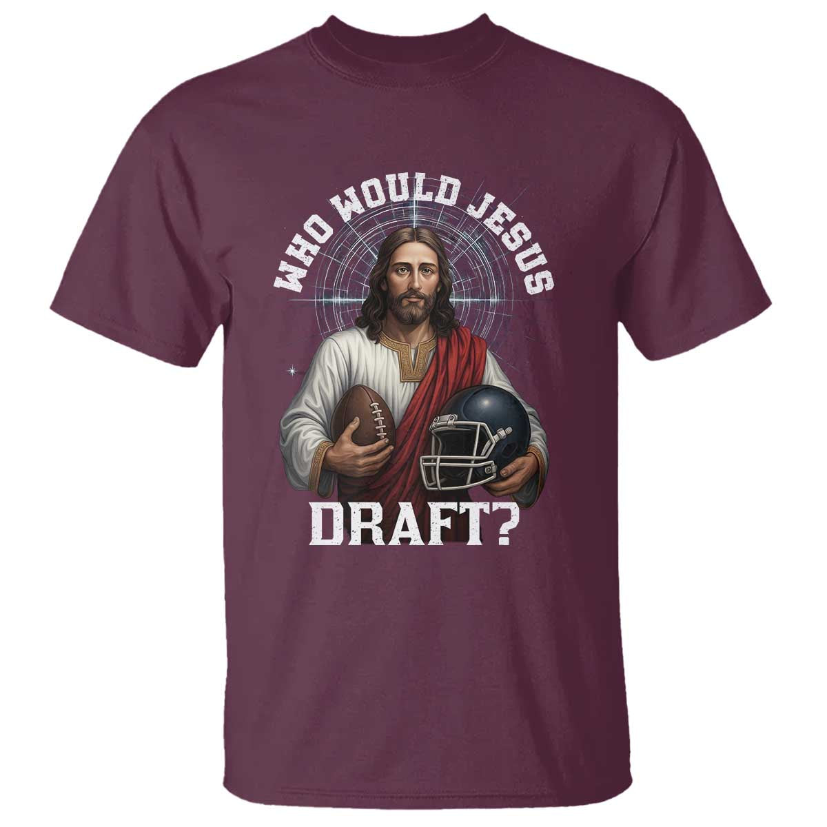 Christian Football Gift T Shirt Who Would Jesus Draft TS12 Maroon Print Your Wear