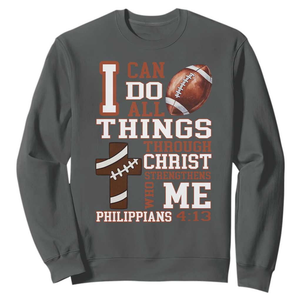 I Can Do All Things Through Christ Sweatshirt Christian Football Athlete Gift TS12 Dark Heather Print Your Wear