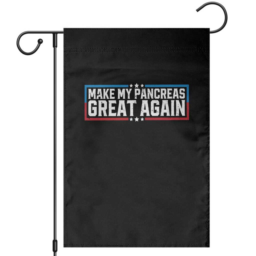 Funny Diabetes Fighter Garden Flag Make My Pancreas Great Again Awareness Quote