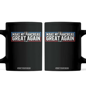 Funny Diabetes Fighter Coffee Mug Make My Pancreas Great Again Awareness Quote