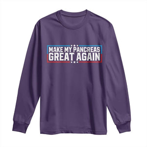 Funny Diabetes Fighter Long Sleeve Shirt Make My Pancreas Great Again Awareness Quote