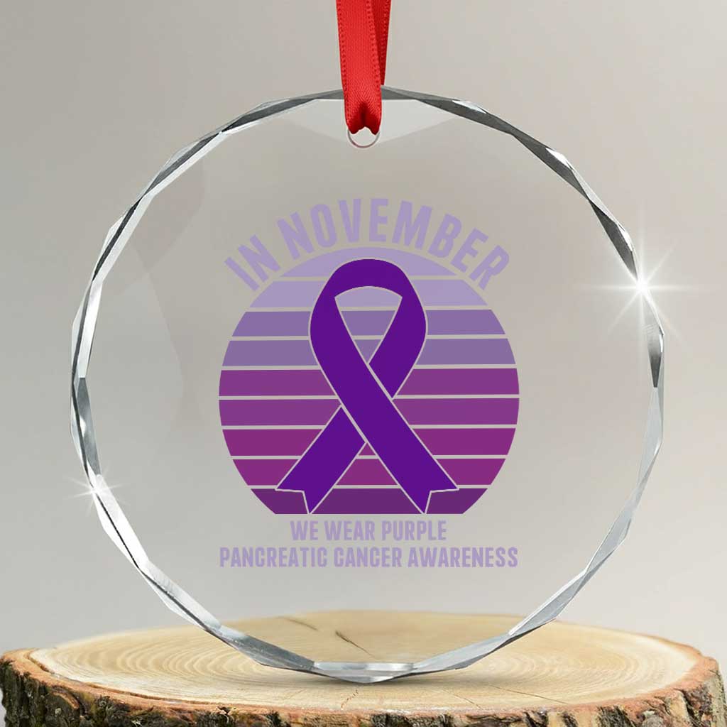 Pancreatic Cancer Support Fighter Crystal Glass Ornament In November We Wear Purple