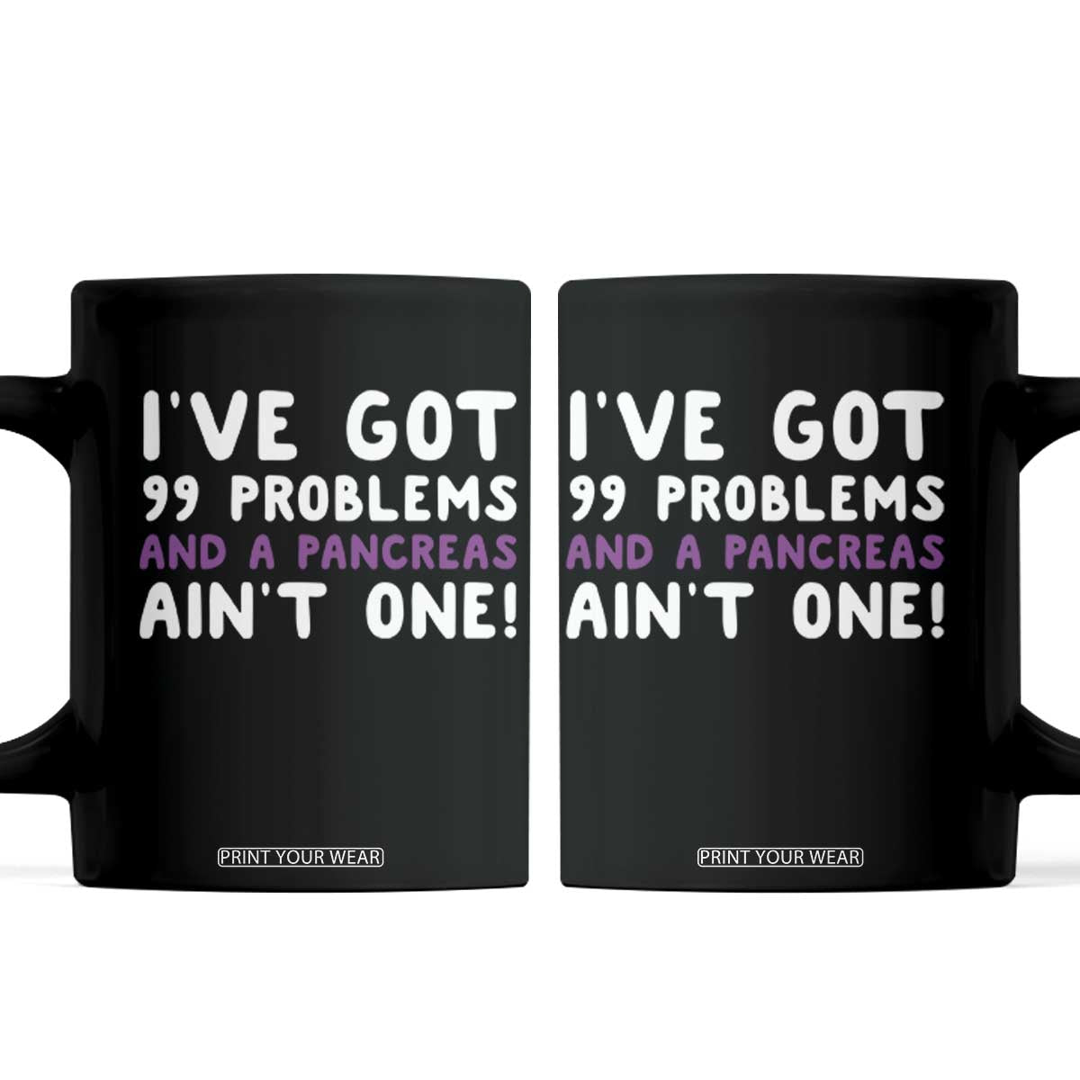 Pancreatic Cancer Warrior Coffee Mug Ive Got 99 Problems And A Pancreas Aint One Funny Quote