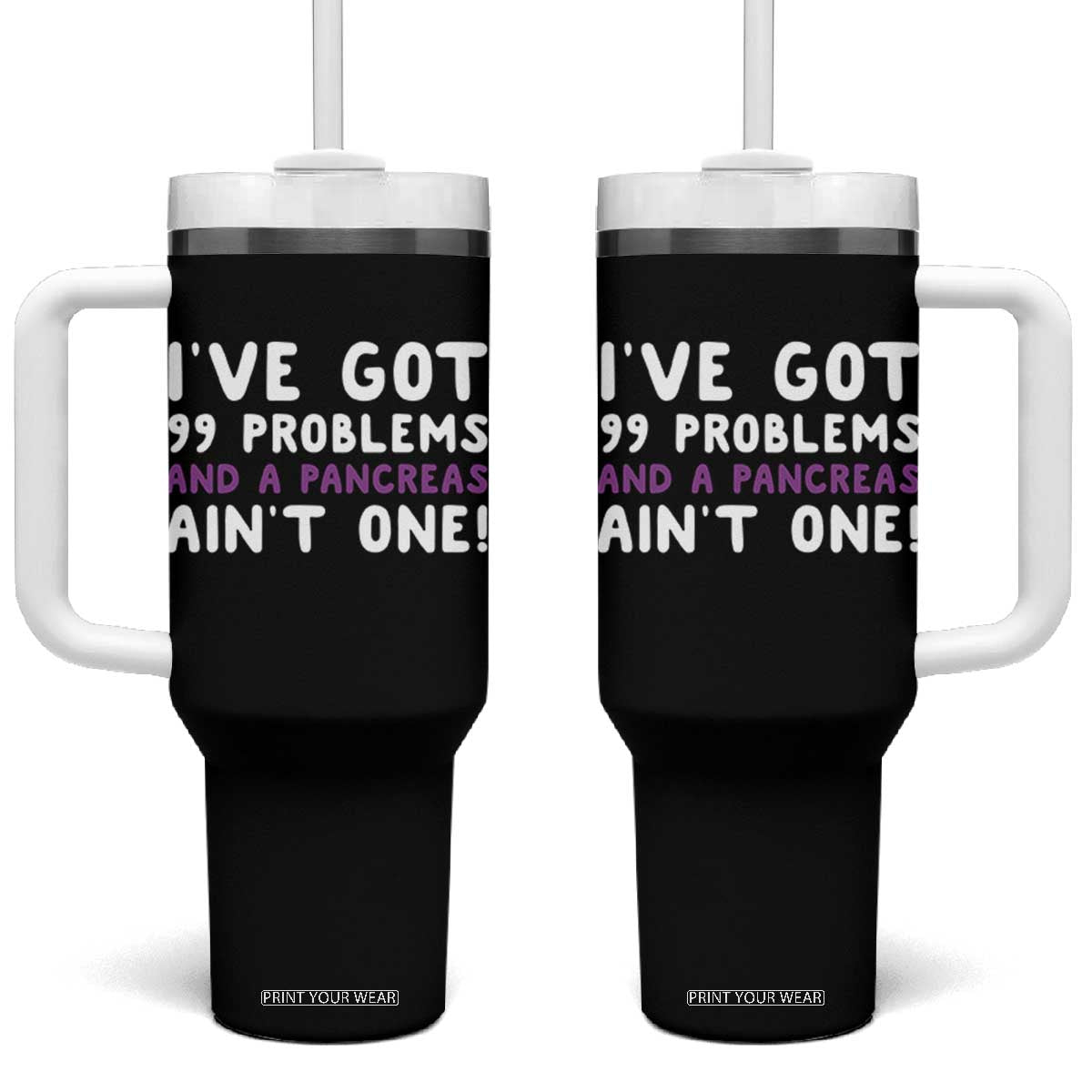 Pancreatic Cancer Warrior Tumbler With Handle Ive Got 99 Problems And A Pancreas Aint One Funny Quote
