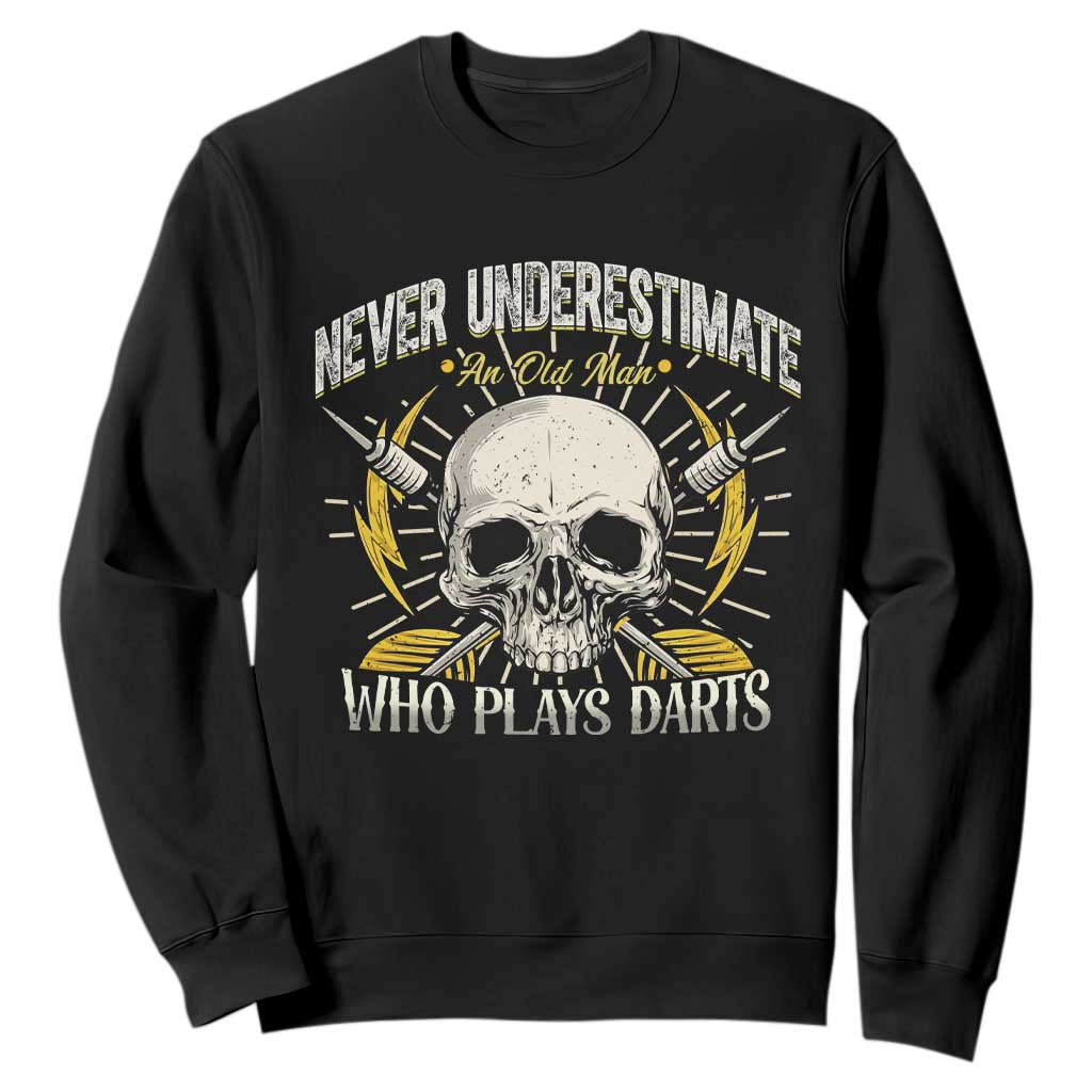 Never Underestimate An Old Who Plays Darts Sweatshirt Funny Darts Fan TS12 Black Print Your Wear