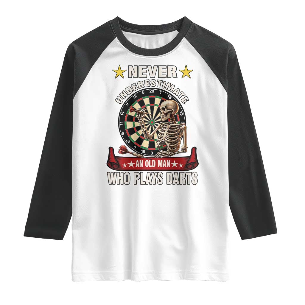 Never Underestimate An Old Man Plays Darts Raglan Shirt Gothic Darts Player TS12 White Black Print Your Wear
