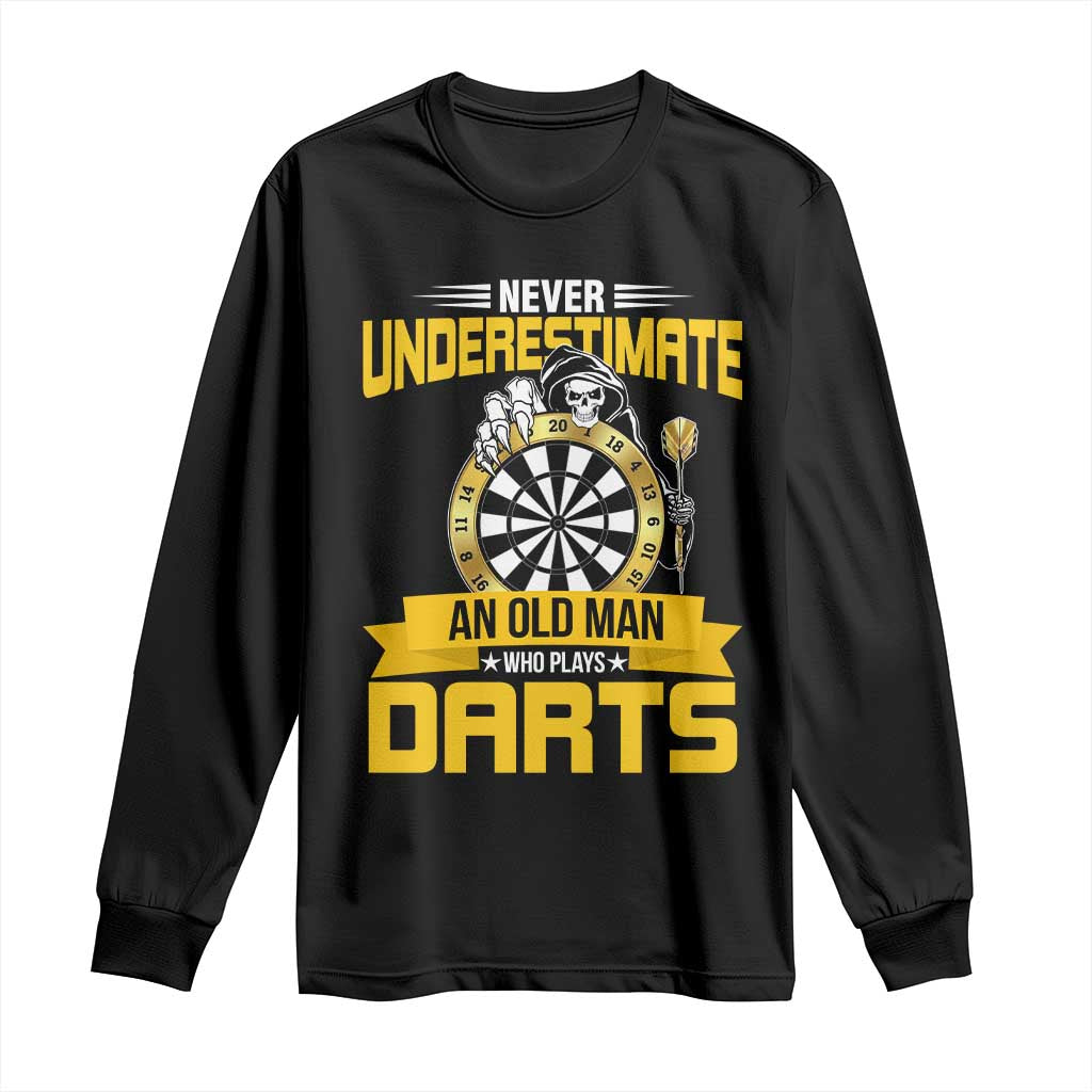 Never Underestimate An Old Man Plays Darts Long Sleeve Shirt Funny Dartist Grim Reaper Gift TS12 Black Print Your Wear