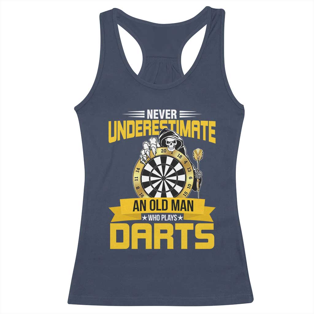 Never Underestimate An Old Man Plays Darts Racerback Tank Top Funny Dartist Grim Reaper Gift TS12 Navy Print Your Wear