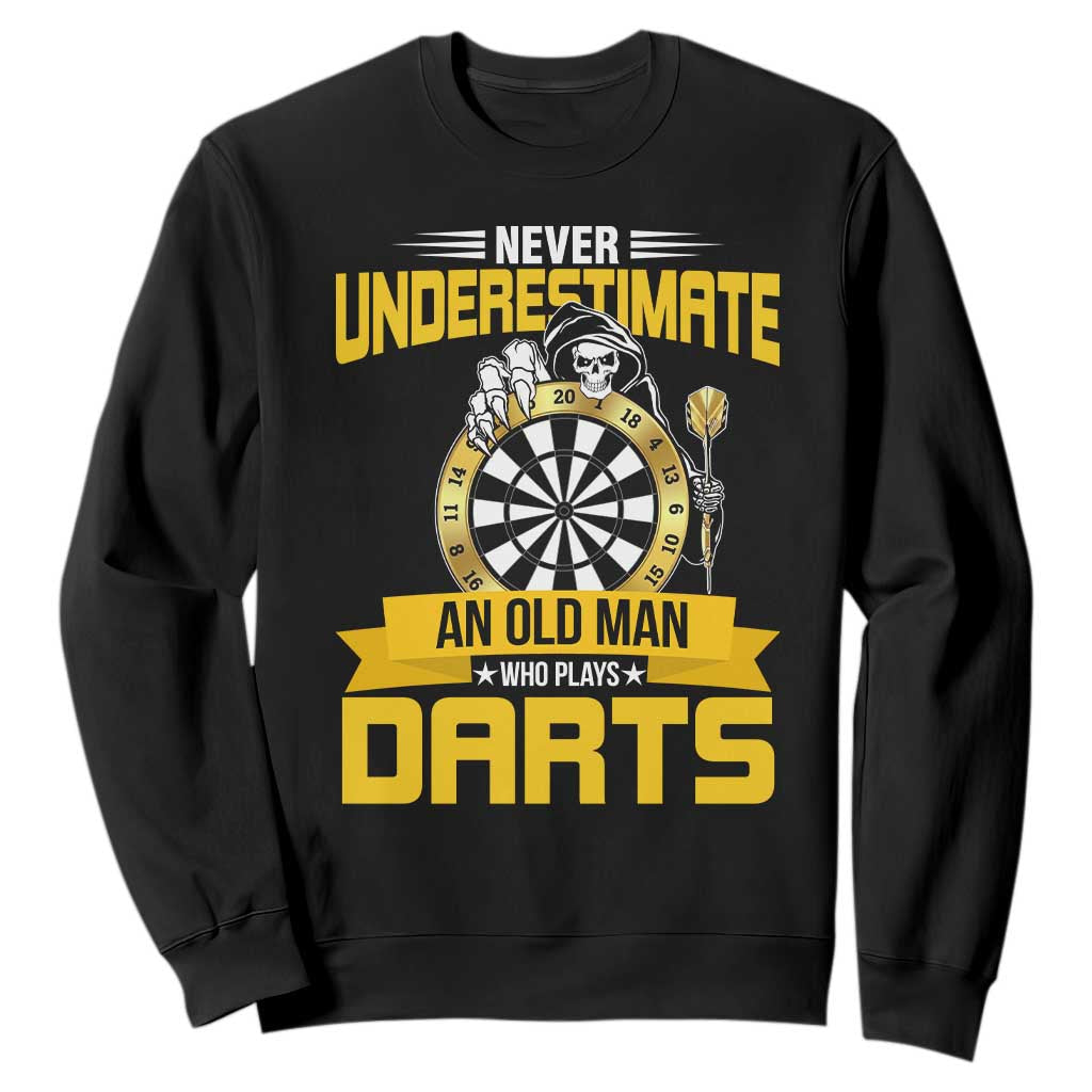 Never Underestimate An Old Man Plays Darts Sweatshirt Funny Dartist Grim Reaper Gift TS12 Black Print Your Wear