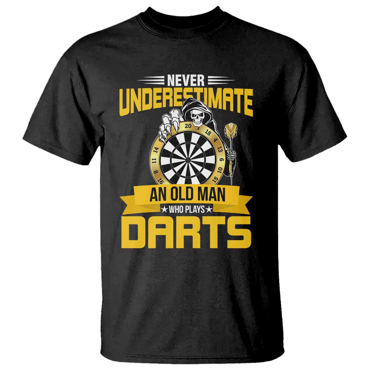 Never Underestimate An Old Man Plays Darts T Shirt Funny Dartist Grim Reaper Gift TS12 Black Print Your Wear