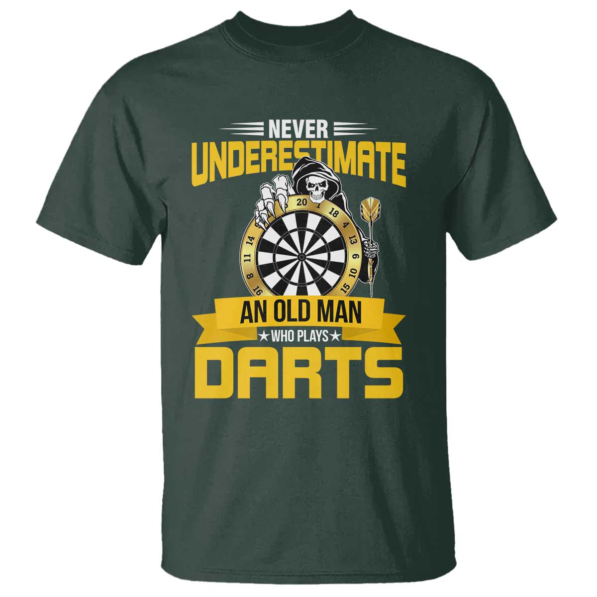 Never Underestimate An Old Man Plays Darts T Shirt Funny Dartist Grim Reaper Gift TS12 Dark Forest Green Print Your Wear