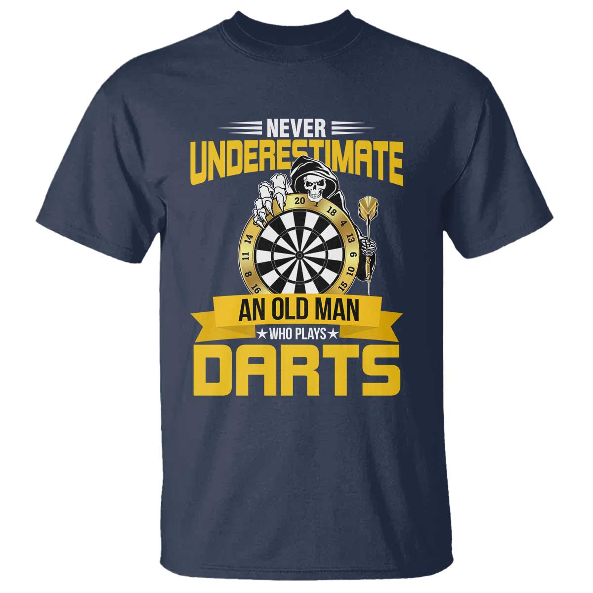 Never Underestimate An Old Man Plays Darts T Shirt Funny Dartist Grim Reaper Gift TS12 Navy Print Your Wear