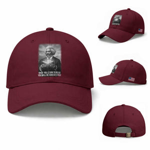 Frederick Douglass Baseball Cap Once You Learn To Read You Will Be Forever Free TS12 Baseball Cap Universal Fit Maroon Print Your Wear